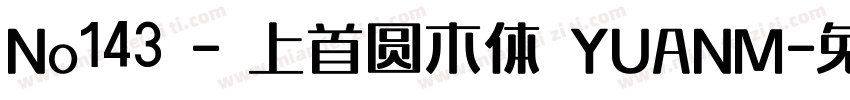 No143 - 上首圆木体 YUANM字体转换